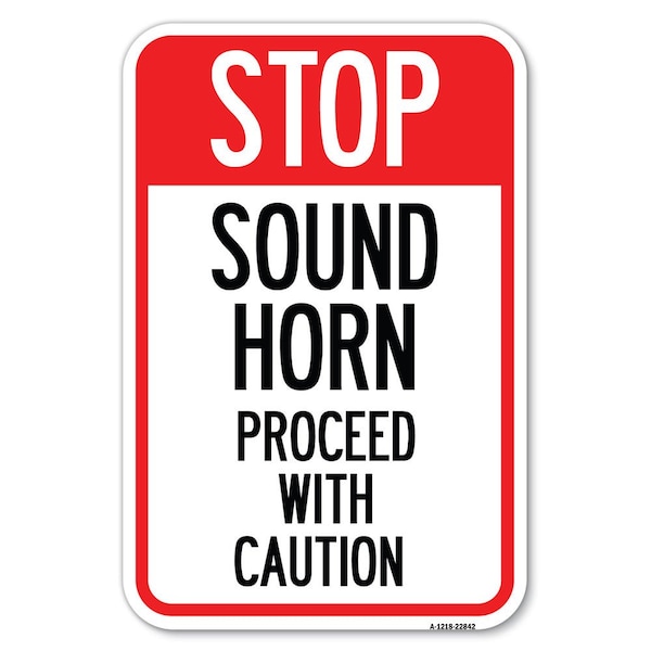Stop Sound Horn Before Proceeding with Caution Heavy-Gauge Alum. Sign, 12" x 18", A-1218-22842